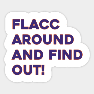 Flacc Around and Find Out Sticker